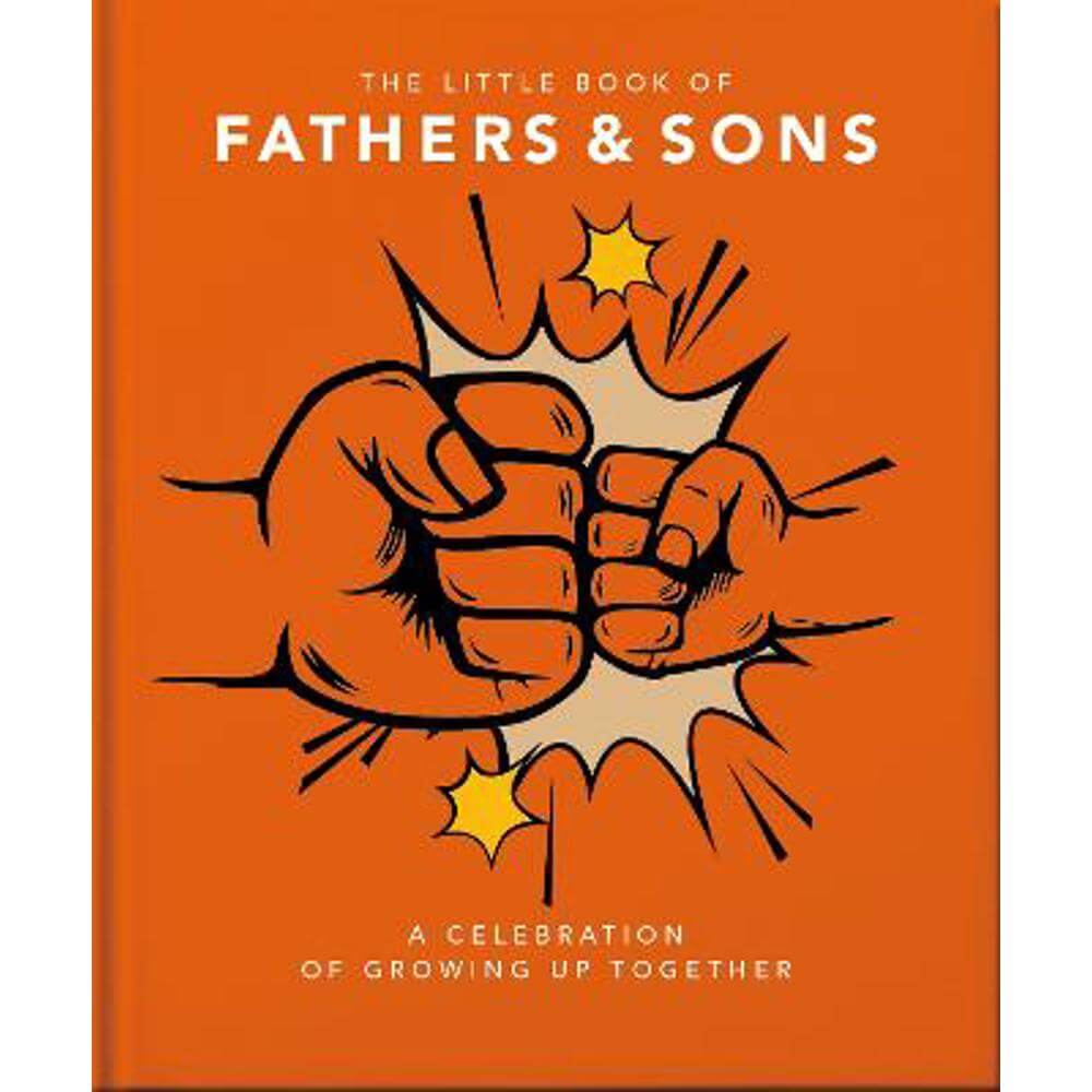 The Little Book of Fathers & Sons: A Celebration of Growing Up Together (Hardback) - Orange Hippo!